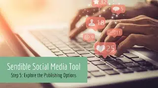 Sendible | Step 5: Explore the Publishing Options