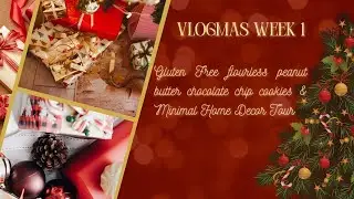 Vlogmas Week 1 - Baking GF Flourless Cookies, Minimal Holiday Home Decor & Funny Story