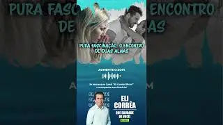 Pura fascinação, o encontro de duas almas | Eli Corrêa Oficial | #shorts