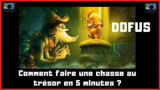 [FR] DOFUS. COMMENT FAIRE UNE CHASSE AU TRÉSOR EN 5 MINUTES ?