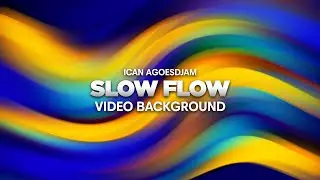 SLOW FLOW video background