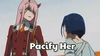 Zero two x ichigo | pacify her - edit