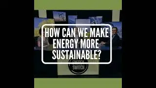 S1 E10: How Can We Make Energy More Sustainable?
