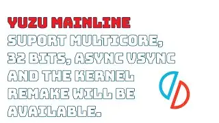 Yuzu Mainline 297 Suport Multicore, 32 bits, Async VSync and the kernel remake