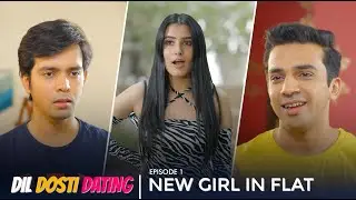 Dil Dosti Dating | EP 1 | New Girl In Flat | Hasley India