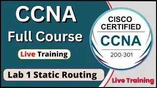 CCNA | Live Training | CCNA 200-301 Full course | Lab 1 Static Routing | CCNA class #21