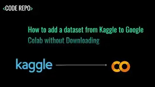 How to add a dataset from Kaggle to Google Colab without downloading | Gautham
