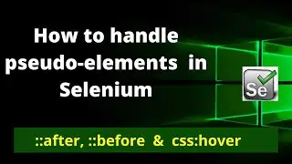 How to handle pseudo-elements in css using Selenium | ::after | ::before || getting css property |