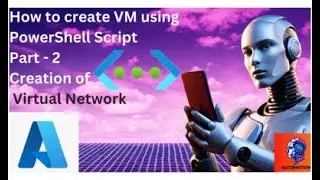 Create Virtual Machine (VM) Using PowerShell Script - 2 - Creation of Virtual Network 