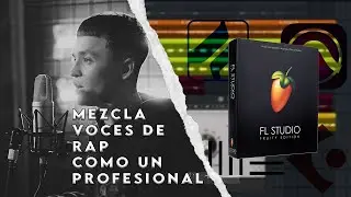 MEZCLA VOCES de RAP como UN PROFESIONAL en FL STUDIO + (PRESET VOCAL)🔥😱✅