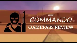 Commando review : NBTF Roblox