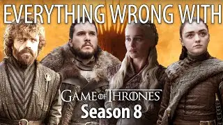 Everything Wrong With Game of Thrones - Season 8