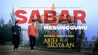 Arief ft. Silvia An - Sabar Menunggumu (Official Music Video)