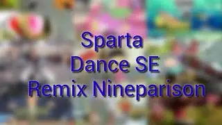 Sparta Dance SE Remix Nineparison