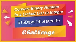Convert Binary Number in a Linked List to Integer - 