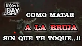 COMO MATAR A LA BRUJA SIN QUE TE TOQUE!! | LAST DAY ON EARTH: SURVIVAL | Nashu