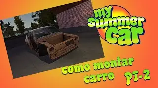 MY SUMMER CAR #CANAL FAN #COMO MONTAR CARRO PARTE 2