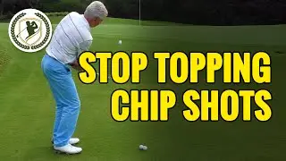 CHIPPING TIPS - HOW TO STOP TOPPING YOUR GOLF CHIPS