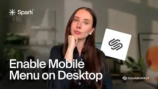Enable Mobile Menu on Desktop in Squarespace (Code & No-Code)