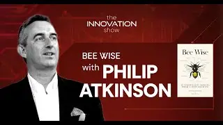Bee Wise 🐝 | 12 Leadership Lessons from a Busy Beehive with Philip Atkinson