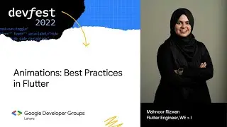 [DevFest 2022] Animations: Best Practices in Flutter (By Mahnoor Rizwan)