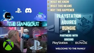 Playstation buys BUNGIE! & Partners with DISCORD! What this means! THE HANGOUT No.5