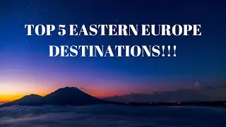 5 AMAZING places in Eastern Europe that you SHOULD know about!!