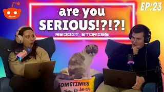 Are you SERIOUS!?!? Reddit Stories - ThreadTalk Podcast EP23