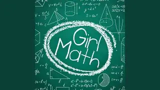 Girl Math