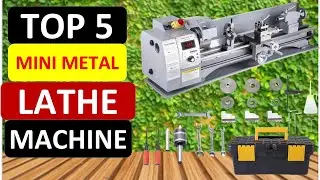 Top 5 Best Mini Metal Lathe Machine in 2024