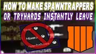 HOW TO MAKE SPAWNTRAPPERS/TRYHARDS INSTANTLY BACKOUT OF ANY LOBBY ON BLACK OPS 4