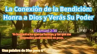 LA CONECCION DE LA BENDICION,HONRA A DIOS Y VERAS SU PODER