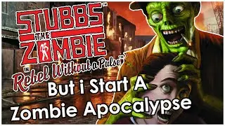 Stubbs The Zombie but I start a Zombie Apocalypse (Remastered)