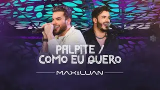 Palpite / Como Eu Quero - Max e Luan | Esqueminha II