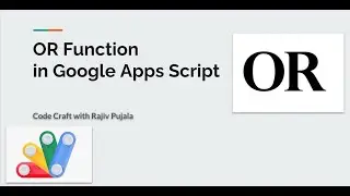 4. OR Function in Google Sheets Apps Script