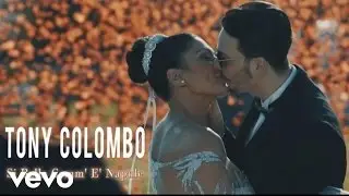 Tony Colombo - Si Bella Comm' E' Napule (Video Ufficiale 2017)