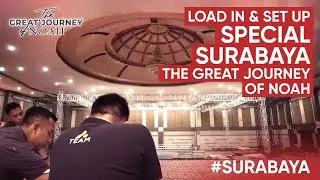 BEHIND THE SCENE PERSIAPAN NOAH! - Load In & Set Up Special Surabaya The Great Journey of NOAH!