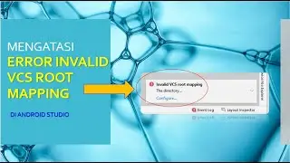 Cara mengatasi Error:  INVALID VCS Root Mapping di Android Studio