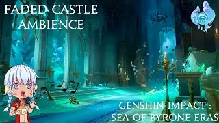 Genshin Impact: Sea of Byrone Eras - Faded Castle Ambience 1 Hour OST Loop