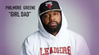 Philmore Greene - Girl Dad | Official Audio