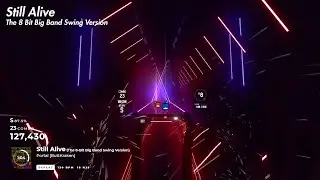 BeatSaber - Still Alive (The 8-Bit Big Band Swing Version)