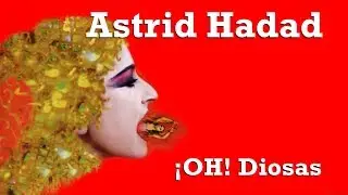 Astrid Hadad - ¡Oh! Diosas (Album Completo)