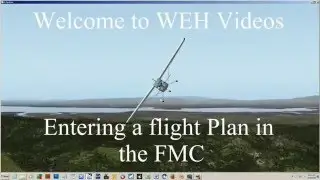 How to Enter a Flight Plan in X Plane's FMC ~ Tutorial Part 1 of 3