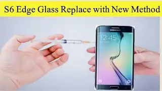s6 edge glass replacement(new method)