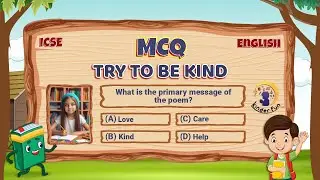 Try to Be Kind | Poem 15 | English | Class 2 | ICSE Board | MCQS | Fill in the Blanks