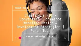 Creating a High-Converting E-commerce Website: Design & Development Strategies | Raken Tech