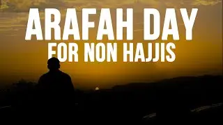WOW | What to do on The Day of Arafah for non Hajjis | Dhul Hijjah | Are you ready?