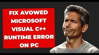 Fix Avowed Microsoft visual c++ runtime error on pc