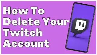 How to Delete Your Twitch Account