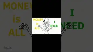 Money money green green money is all i need... (Lazy animation)